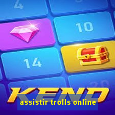 assistir trolls online